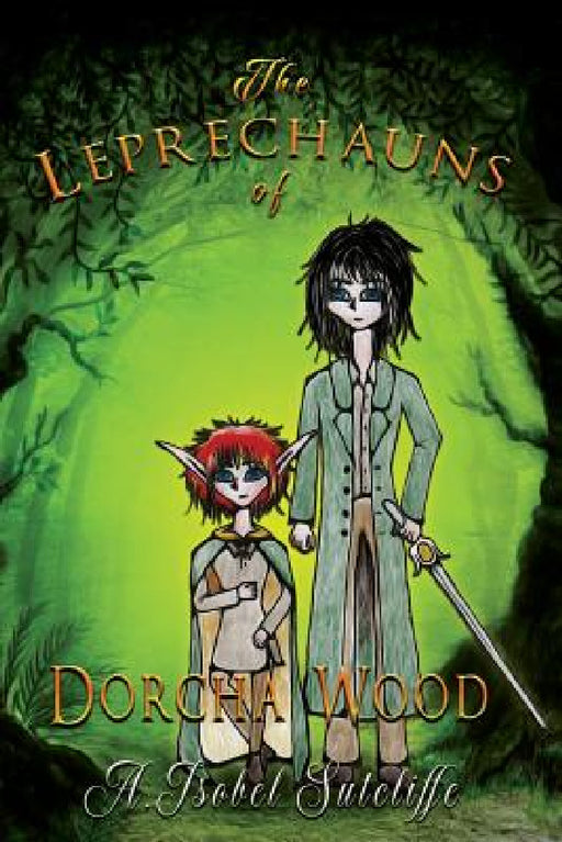 The Leprechauns of Dorcha Wood by A. Isobel Sutcliffe, Randall Andrews, Maxine Sutcliffe
