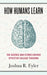 How Humans Learn: The Science and Stories Behind Effective College Teaching by Joshua R. Eyler