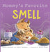 Mommy's Favorite Smell: What Smells Better Than Fresh-Cut Grass or Just-Baked Cookies? by Brock Eastman