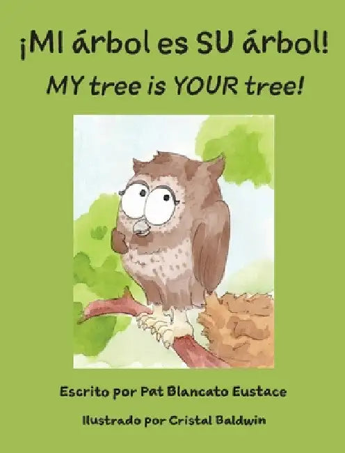 ¡MI árbol es SU árbol! / MY tree is YOUR tree! (Spanish and English Edition) by Pat Blancato Eustace