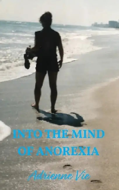 Into the Mind of Anorexia by Adrienne Vie
