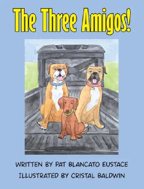The Three Amigos! by Pat Blancato Eustace, Cristal Baldwin