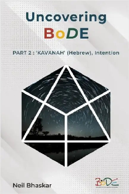 Uncovering BoDE: Part 2: 'KAVANAH' (Hebrew), Intention by Bhaskar, Neil