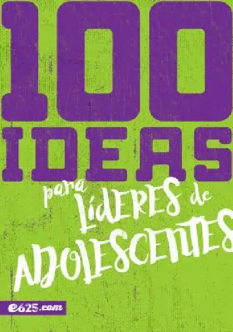 100 Ideas Para Líderes de Adolescentes by E625