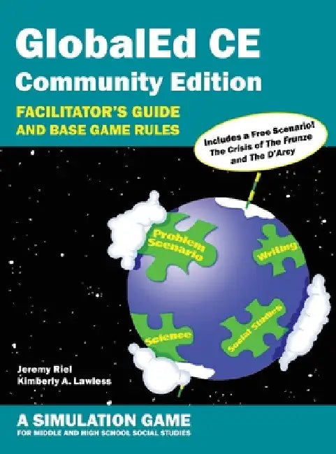 GlobalEd CE Community Edition - Facilitator's Guide and Base Game Rules - A Simulation Game for Middle and High School Social Studies by Jeremy Riel