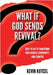 What If God Sends Revival? by Kutcel, Kevin