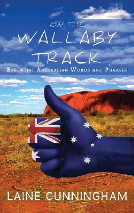 On the Wallaby Track: Essential Australian Words and Phrases by Laine Cunningham, Angel Leya