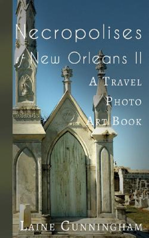 More Necropolises of New Orleans (Book II): Cemetery Cities by Laine Cunningham, Angel Leya
