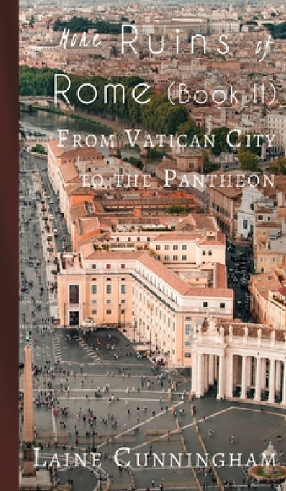 More Ruins of Rome (Book II): From Vatican City to the Pantheon by Laine Cunningham, Angel Leya