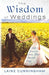 The Wisdom of Weddings: Life Lessons from That Special Day by Laine Cunningham, Angel Leya