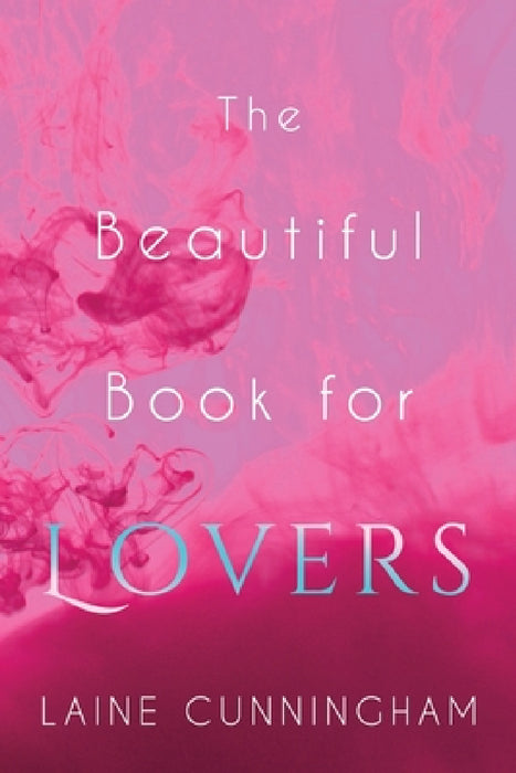 The Beautiful Book for Lovers: Transform Your Relationships by Laine Cunningham, Angel Leya