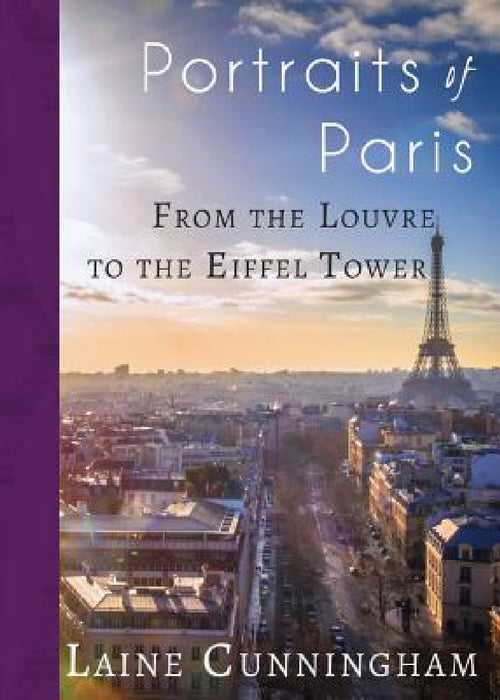 Portraits of Paris: From the Louvre to the Eiffel Tower by Laine Cunningham, Angel Leya