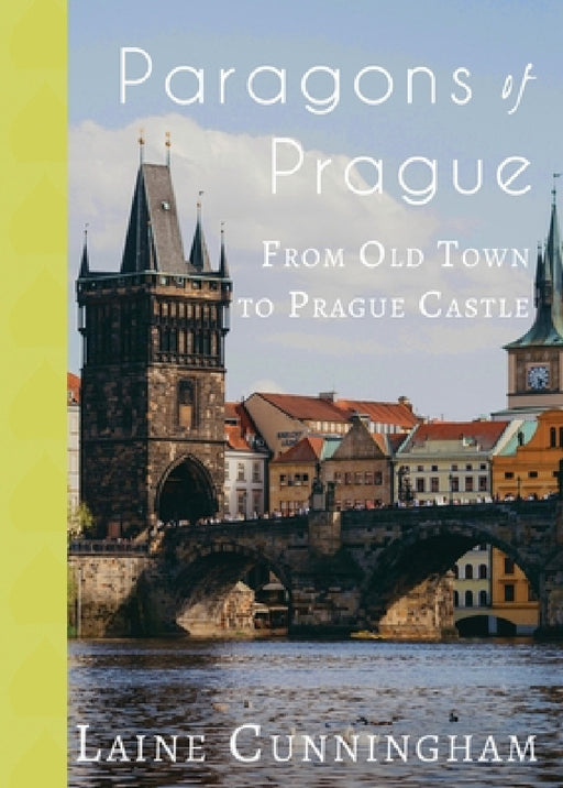 Paragons of Prague: From Old Town to Prague Castle by Laine Cunningham, Angel Leya