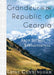 Grandeur in the Republic of Georgia: From Signagi to Stepantsminda by Laine Cunningham, Angel Leya