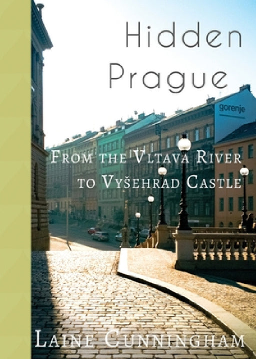 Hidden Prague: From the Vltava River to Vysehrad Castle by Laine Cunningham, Angel Leya