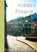 Hidden Prague: From the Vltava River to Vysehrad Castle by Laine Cunningham, Angel Leya