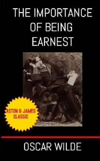 The Importance of Being Earnest: A Trivial Comedy for Serious People by Oscar Wilde