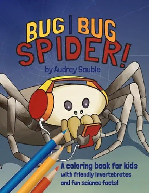 Bug, Bug, Spider: A Coloring Book for Kids by Audrey Sauble