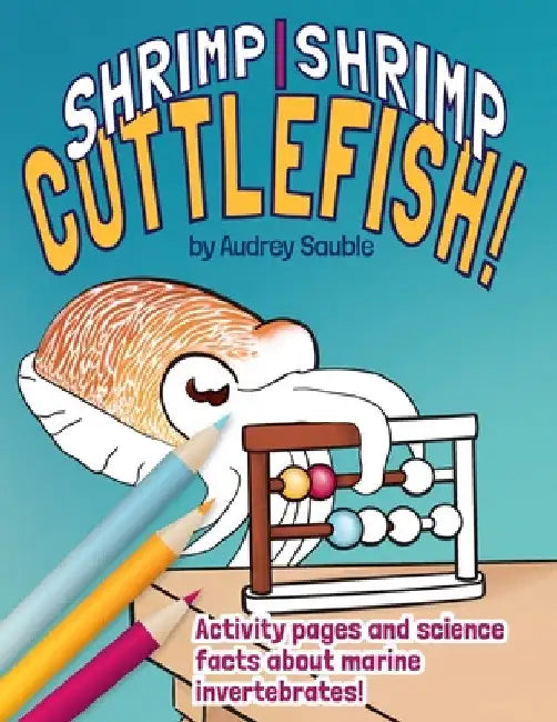 Shrimp, Shrimp, Cuttlefish: A Coloring Book for Kids by Audrey Sauble