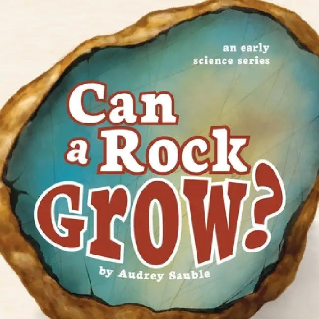 Can a Rock Grow? by Audrey Sauble
