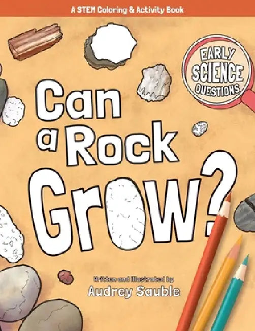 Can a Rock Grow?: A STEM Coloring & Activity Book by Audrey Sauble