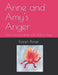 Anne and Amy's Anger: How to Find Your Power in the Midst of Anger by Christian Grace Porter