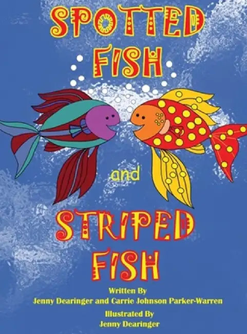 Spotted Fish and Striped Fish by Jenifer Dearinger