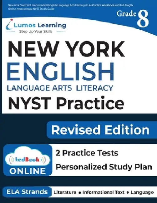 New York State Test Prep: Grade 8 English Language Arts Literacy (ELA) Practice Workbook and Full-length Online Assessments: NYST Study Guide by Lumos Nyst Test Prep