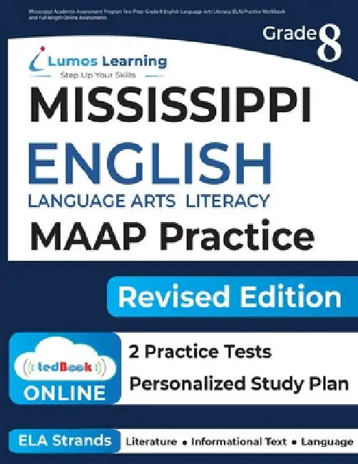 Mississippi Academic Assessment Program Test Prep: Grade 8 English Language Arts Literacy (ELA) Practice Workbook and Full-length Online Assessments: by Lumos Learning