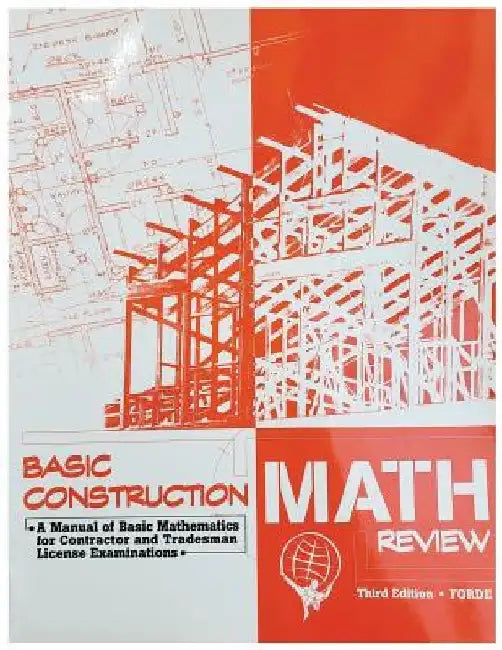 Basic Construction Math Review: A Manual of Basic Mathematics for Contractor and Tradesman License Examinations by Scott Forde