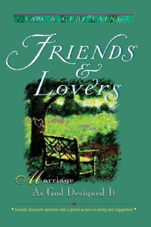 Friends and Lovers (New): Marriage As God Designed It by Sam And Geri Laing