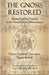 The Gnosis Restored: Essays from the Masters of the French Gnostic Renaissance by Phosphoros, Tau