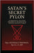 Satan's Secret Pylon: An exposition of the Satanic philosophy at the heart of the Apostolic Johannite Church by Freeman, Reginald