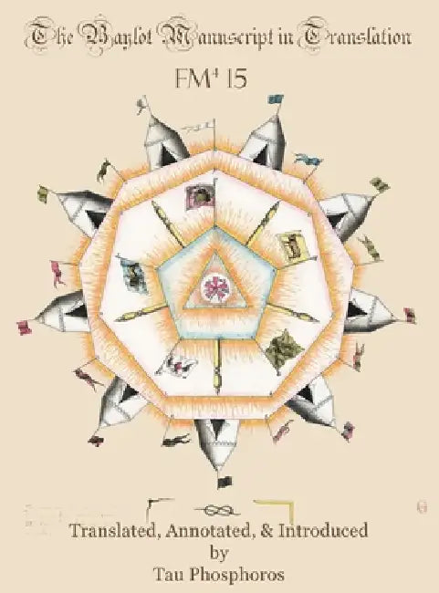 The Baylot Manuscript in Translation: BnF FM4 15 by Tau Phosphoros, Tau Phosphoros, Tau Phosphoros
