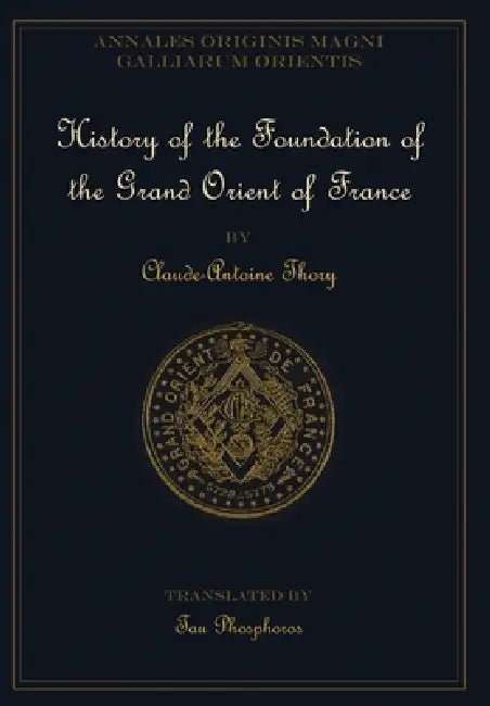 History of the Foundation of the Grand Orient of France by Claude-Antoine Thory, Tau Phosphoros