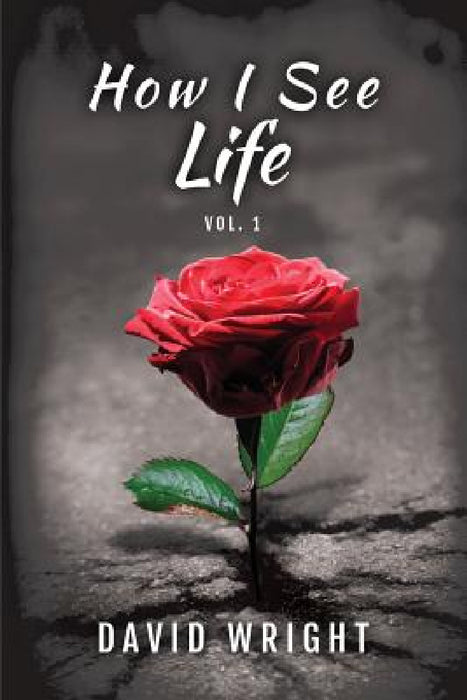 How I See Life, Volume 1 by David Wright