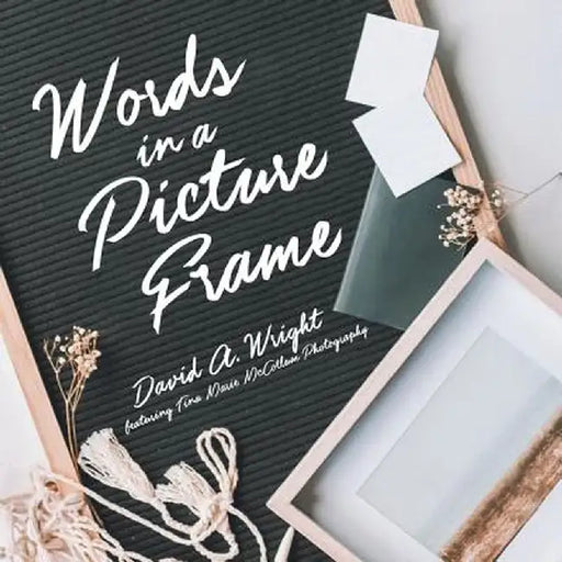 Words in a Picture Frame by David a. Wright