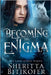 Becoming the Enigma by Bitikofer, Sheritta