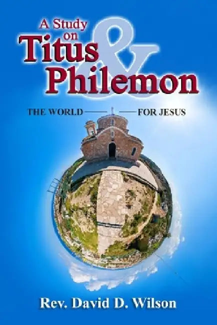A Study on Titus and Philemon by David D. Wilson