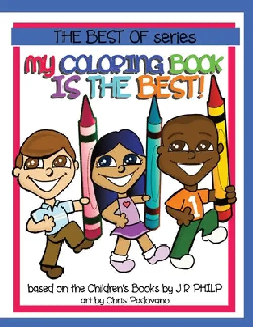 My Coloring Book is The Best! by J. R. Philp, Chris Padovano