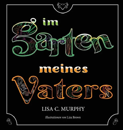 Im Garten Meines Vaters by Lisa C. Murphy, Süenne Dixon, Liza Brown