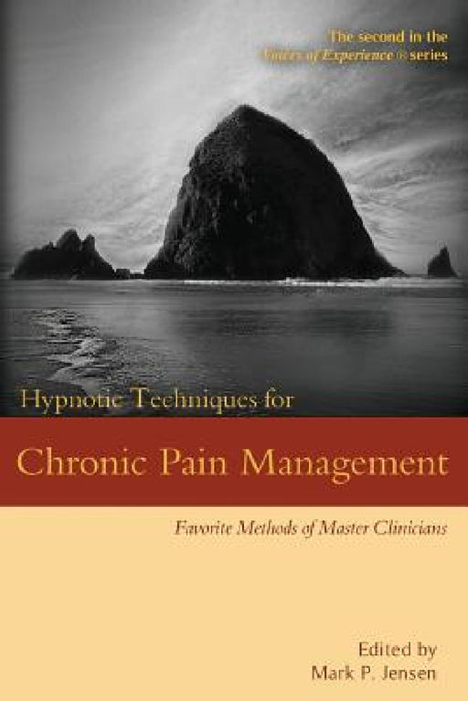 Hypnotic Techniques for Chronic Pain Management: Favorite Methods of Master Clinicians by Mark P. Jensen