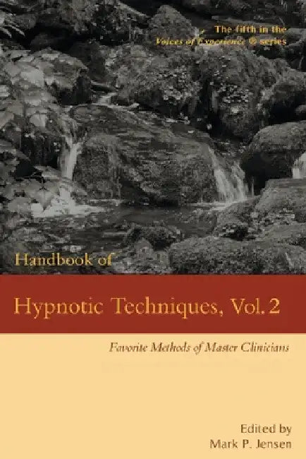 Handbook of Hypnotic Techniques, Vol. 2: Favorite Methods of Master Clinicians by Mark P. Jensen