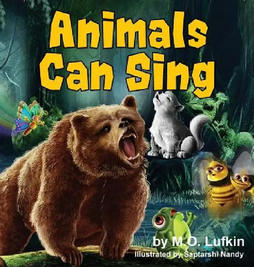 Animals Can Sing: A Forest Animal Adventure & Children's Picture Book by M O Lufkin