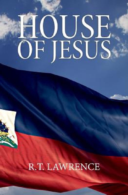 House of Jesus by R. T. Lawrence