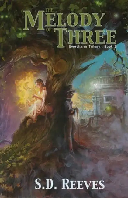 The Melody of Three: Evercharm Trilogy: Book 1 by Reeves, S. D.