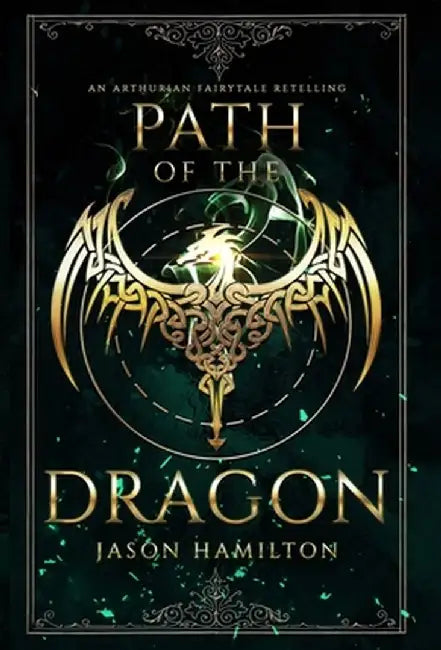 Path of the Dragon: An Arthurian Fairytale Retelling by Jason Hamilton