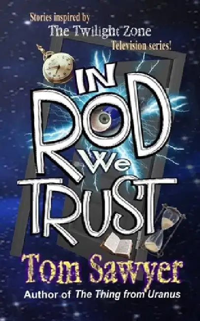 In Rod We Trust by Tom Sawyer