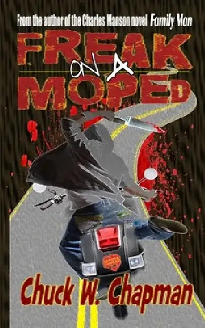 Freak on a Moped by Chuck W. Chapman