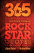 365 Surprising and Inspirational Rock Star Quotes by Alison Taylor